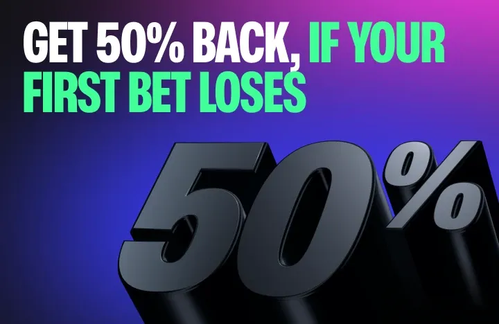 Get 50% Back IF YOUR BET LOSES